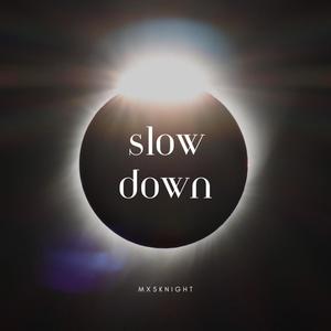 Slow Down