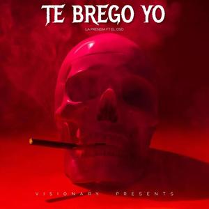 TE BREGO YO (feat. EL OSO & VISIONARYMARCK) [Explicit]