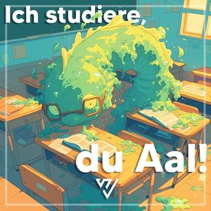 Ich studiere, du Aal!