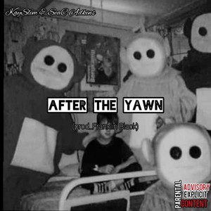 After The Yawn (Explicit)