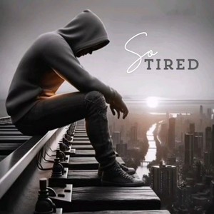 So Tired (Explicit)