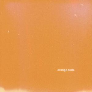 orange soda (Explicit)