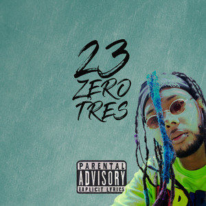 23ZeroTres (Explicit)