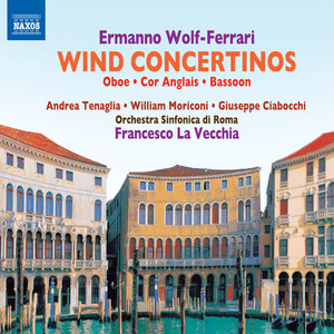 WOLF-FERRARI, E.: Wind Concertinos (Tenaglia, Moriconi, Ciabocchi, Rome Symphony, La Vecchia)