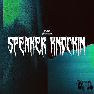 Speaker Knockin (Explicit)