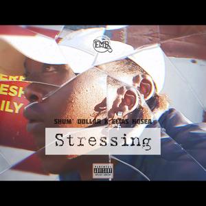 Stressing (feat. Shum' Dollar & Elias Hosea) [Explicit]