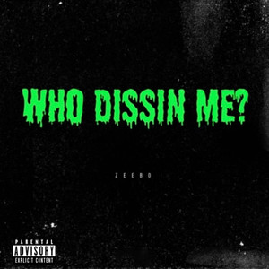 Who Dissin' Me? (Explicit)