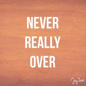 Never Really Over