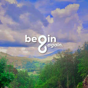 begin again