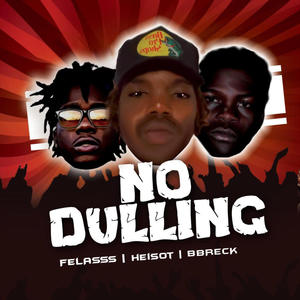 NO DULLING (feat. FELASSS & HeisOT)
