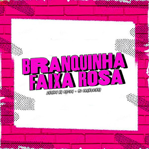 Branquinha Faixa Rosa (Explicit)