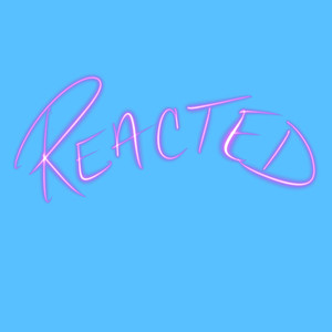 Reacted (Explicit)