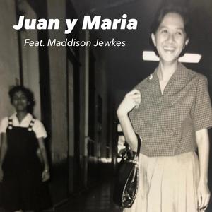 Juan y Maria (feat. Maddison Jewkes)