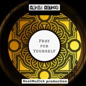 Pray for Yourself (Explicit)