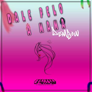 Dale Pelo A Mama (Dembow)