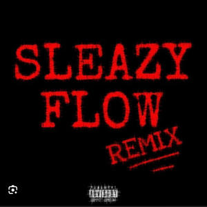 Sleazy Flow (Remix) [Explicit]