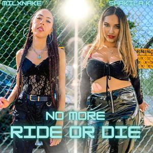 (No More) Ride or Die (feat. Shakila K.)