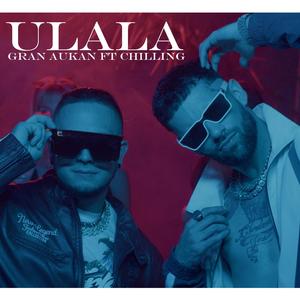 Ulala (feat. Chilling)