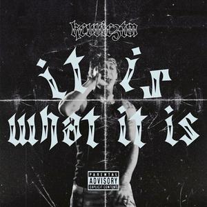 It Is What It Is (Explicit)