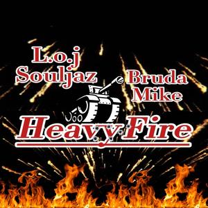 HEAVY FIRE (feat. L.O.J Philosophy & Bruda Mike)