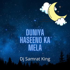 Duniya Haseeno Ka Mela (DJ Samrat Remix)