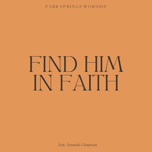 Find Him in Faith (feat. Amanda Chapman)