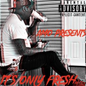 Its Only Fresh (Explicit)