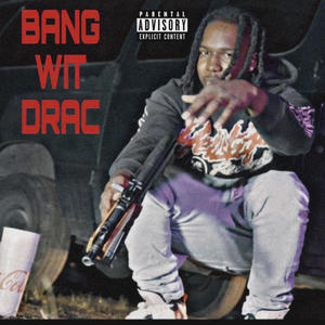 BANG WIT DRAC (Explicit)