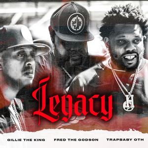 Legacy (feat. Trapbaby OTH, Fred The Godson & Gillie The King) (Explicit)
