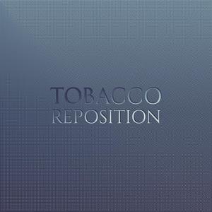 Tobacco Reposition