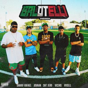 BALOTELLI REMIX (feat. SHARIF RAFAEL, Jovaan, Rvsell & Vicens) [Explicit]