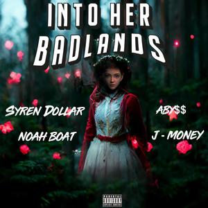 Into Her Badlands (feat. ABY$$, Noah Boat & J-Money) (Explicit)