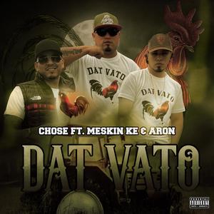 Dat Vato(feat. Chose) (Explicit)