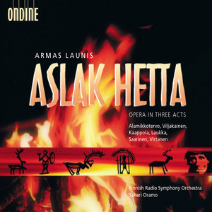LAUNIS, A.: Aslak Hetta (Opera) [Oramo]