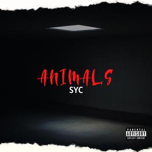 ANIMALS (1.2) (feat. Syc) (Explicit)