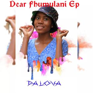 Dear Fhumulani Ep (unmastered) [Explicit]