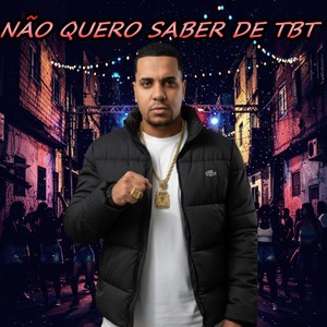 NÃO QUERO SABER DE TBT (Explicit)
