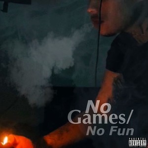 No Games/No Fun (Explicit)