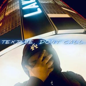 Text Me, Dont Call (Explicit)