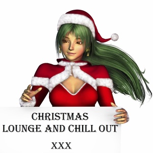 Christmas Lounge and Chill Out XXX (I Love Xmas, the Best Collection of Original Winter Classics)