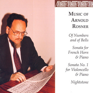 ROSNER, A.: Of Numbers and Of Bells / Horn Sonata / Cello Sonata / Nightstone