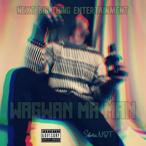 Wagwan Ma Man (Explicit)