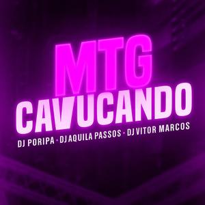 MTG CAVUCANDO (feat. DJ VITOR MARCOS, DJ PORIPA & DJ AQUILA PASSOS|Explicit)