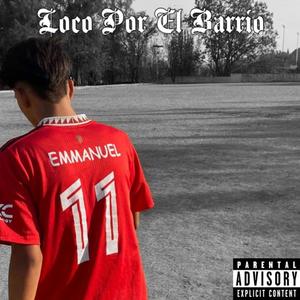 Loco Por El Barrio (Explicit)