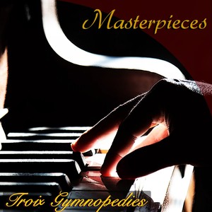 Masterpiece: Troix Gymnopedies