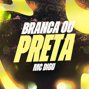 Branca ou Preta (Explicit)