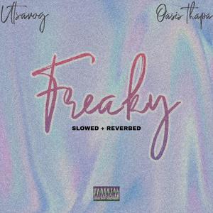 Freaky (feat. Oasis Thapa) [Slowed + Reverbed] [Explicit]