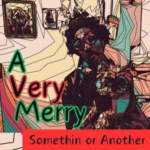 A Very Merry Somethin or Another