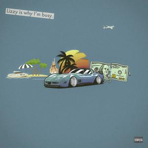 Lizzy is why i'm busy (feat. Trdollar Y) (Explicit)