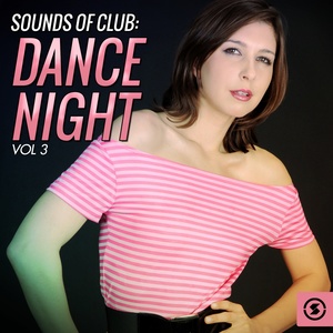 Sounds of Club Dance Night, Vol. 3